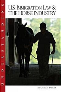 Understanding U.S. Immigration Law & the Horse Industry (Paperback)