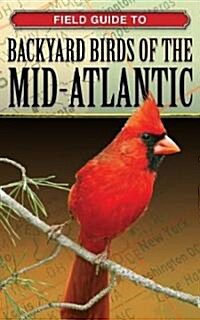 Field Guide to Backyard Birds of the Mid-Atlantic (Paperback)
