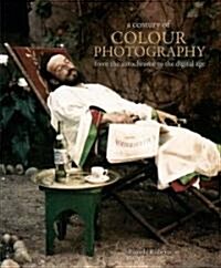 Century of Color Photography : From the Autochrome to the Digital Age (Hardcover)