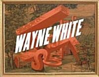 Wayne White: Maybe Now Ill Get the Respect I So Richly Deserve Limited Edition (Hardcover, Limited)