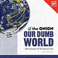 The Onion Our Dumb World 2009 Calendar (Paperback, Wall)