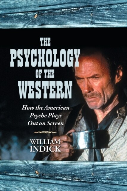 The Psychology of the Western: How the American Psyche Plays Out on Screen (Paperback)