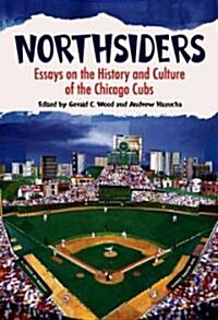 Northsiders: Essays on the History and Culture of the Chicago Cubs (Paperback)