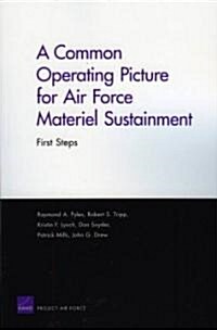 A Common Operating Picture for Air Force Materiel Sustainment: First Steps (Paperback)