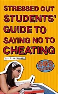 Stressed Out Students Guide to Saying No to Cheating (Paperback)