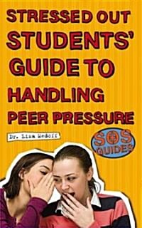 Stressed Out Students Guide to Handling Peer Pressure (Paperback)