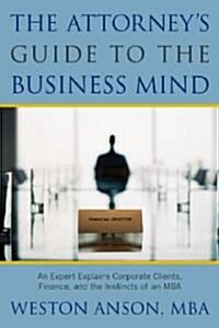 The Attorneys Guide to the Business Mind (Paperback)