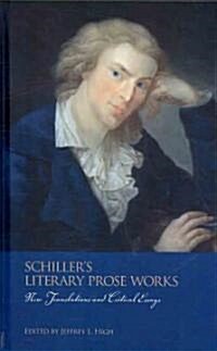 Schillers Literary Prose Works: New Translations and Critical Essays (Hardcover)