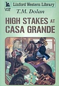 High Stakes at Casa Grande (Paperback)