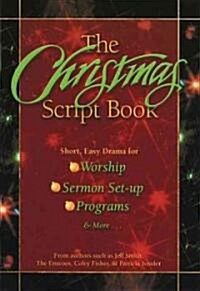 The Christmas Script Book: Short, Easy Drama for Worship, Sermon Set-Up, Programs & More (Paperback)