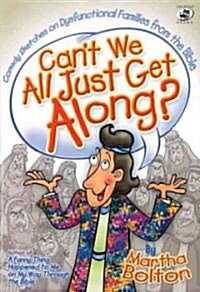 Cant We All Just Get Along?: Comedy Sketches on Dysfunctional Families from the Bible (Paperback)