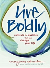Live Boldly: Cultivate the Qualities That Can Change Your Life (Paperback)