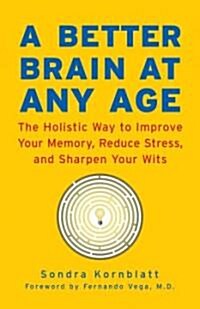 [중고] Better Brain at Any Age: The Holistic Way to Improve Your Memory, Reduce Stress, and Sharpen Your Wits (for Readers of Change Your Brain, Chang (Paperback)