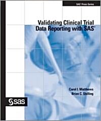 Validating Clinical Trial Data Reporting with SAS (Paperback)