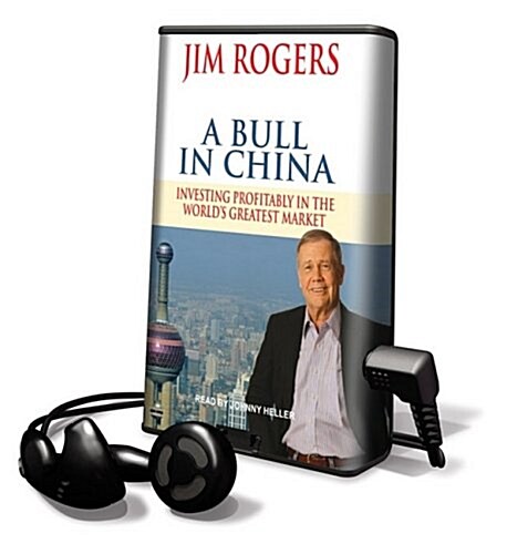 A Bull in China: Investing Profitably in the Worlds Greatest Market [With Earbuds] (Pre-Recorded Audio Player)