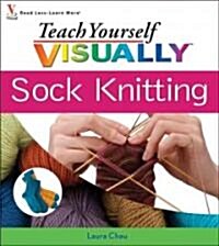 Teach Yourself Visually Sock Knitting (Paperback)
