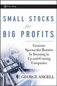 Small Stocks for Big Profits: Generate Spectacular Returns by Investing in Up-And-Coming Companies (Hardcover)