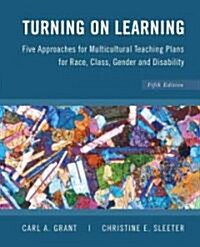 Turning on Learning: Five Approaches for Multicultural Teaching Plans for Race, Class, Gender and Disability (Paperback, 5)