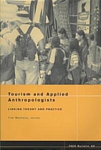 Napa Bulletin, Tourism and Applied Anthropologists (Paperback, Number 23)