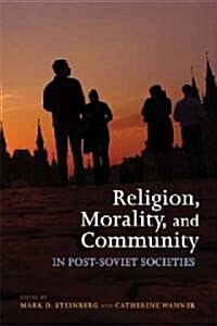 Religion, Morality, and Community in Post-Soviet Societies (Paperback)