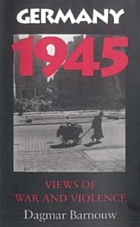 Germany 1945: Views of War and Violence (Paperback)