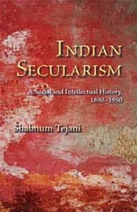Indian Secularism: A Social and Intellectual History, 1890-1950 (Paperback)