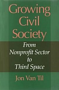 Growing Civil Society: From Nonprofit Sector to Third Space (Paperback)