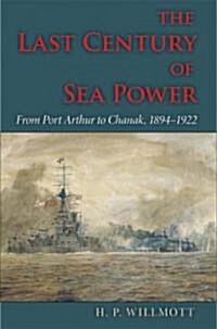 The Last Century of Sea Power, Volume 1: From Port Arthur to Chanak, 1894-1922 (Hardcover)