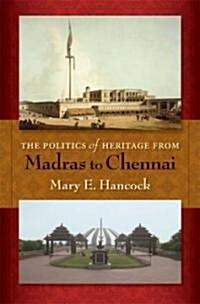 Politics of Heritage from Madras to Chennai (Hardcover)