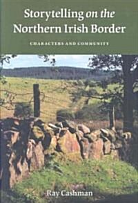 Storytelling on the Northern Irish Border: Characters and Community (Hardcover)