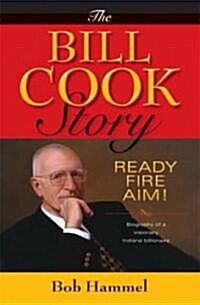 [중고] The Bill Cook Story: Ready, Fire, Aim! (Hardcover)
