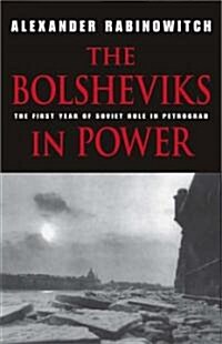 The Bolsheviks in Power: The First Year of Soviet Rule in Petrograd (Paperback)