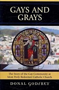 Gays and Grays: The Story of the Inclusion of the Gay Community at Most Holy Redeemer Catholic Parish in San Francisco (Paperback)