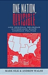 One Nation, Divisible: How Regional Religious Differences Shape American Politics (Hardcover)
