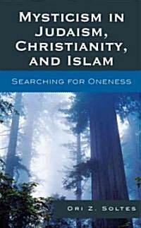 Mysticism in Judaism, Christianity, and Islam: Searching for Oneness (Hardcover)