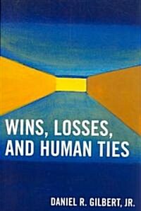 Wins, Losses, and Human Ties (Paperback)