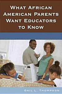 What African American Parents Want Educators to Know (Paperback)