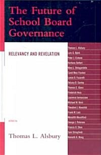 The Future of School Board Governance: Relevancy and Revelation (Hardcover)