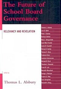 The Future of School Board Governance: Relevancy and Revelation (Paperback)