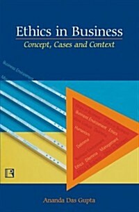 Ethics in Business: Concept, Cases and Context (Hardcover)