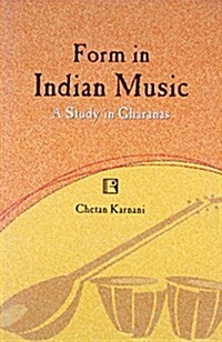 Form in Indian Music: A Study in Gharanas (Hardcover)