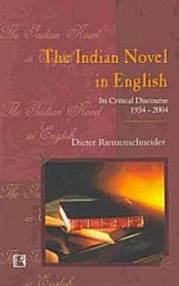 The Indian Novel in English: Its Critical Discourse 1934-2004 (Hardcover)