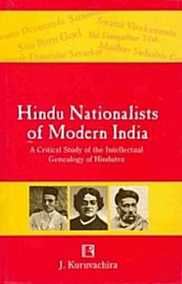 Hindu Nationalists of Modern India: A Critical Study of the Intellectual Genealogy of Hindutva (Hardcover)