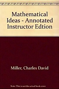 Mathematical Ideas - Annotated Instructor Edtion (Hardcover, 11th, Teachers Guide)