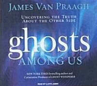 Ghosts Among Us: Uncovering the Truth about the Other Side (Audio CD, Library)