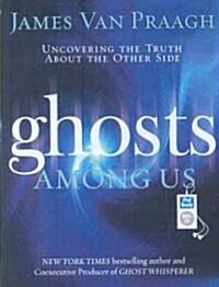 Ghosts Among Us: Uncovering the Truth about the Other Side (MP3 CD)