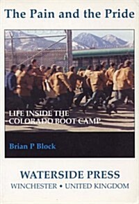 The Pain and the Pride : Life Inside the Colorado Boot Camp (Paperback)