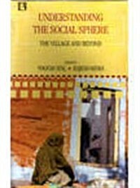 Understanding the Social Sphere: The Village and Beyond: Essays in Honour of Professor Brij Raj Chauhan (Hardcover)