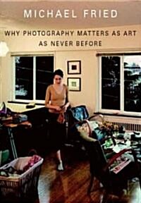 Why Photography Matters as Art as Never Before (Hardcover)