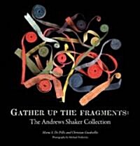 Gather Up the Fragments: The Andrews Shaker Collection (Hardcover)